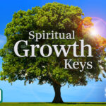 Spiritual Growth Keys: Part 1